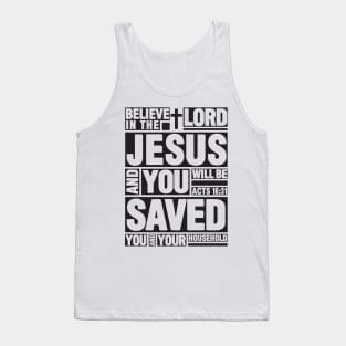 Acts 16:31 Believe in the Lord Jesus Tank Top